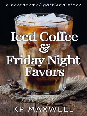 cover image of Iced Coffee & Friday Night Favors